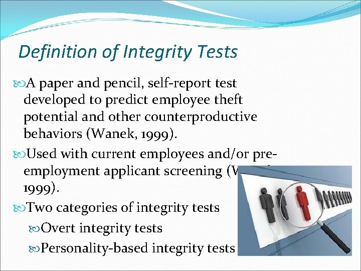 Definition of Integrity Tests A paper and pencil, self-report test developed to predict employee
