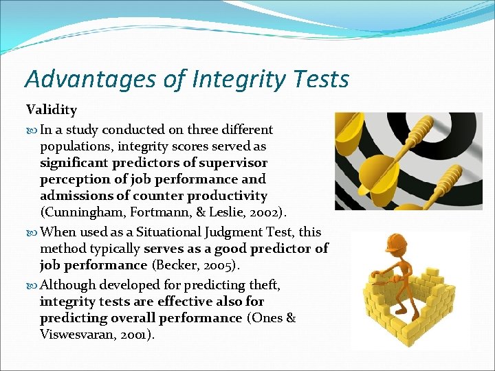 Advantages of Integrity Tests Validity In a study conducted on three different populations, integrity