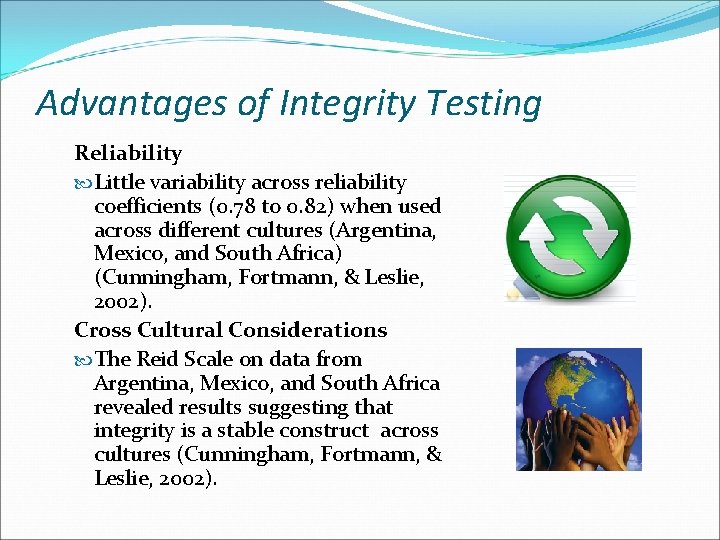 Advantages of Integrity Testing Reliability Little variability across reliability coefficients (0. 78 to 0.