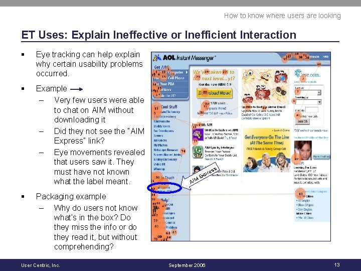 How to know where users are looking ET Uses: Explain Ineffective or Inefficient Interaction