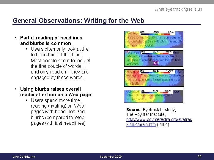 What eye tracking tells us General Observations: Writing for the Web • Partial reading