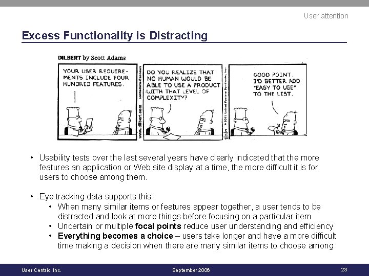 User attention Excess Functionality is Distracting • Usability tests over the last several years