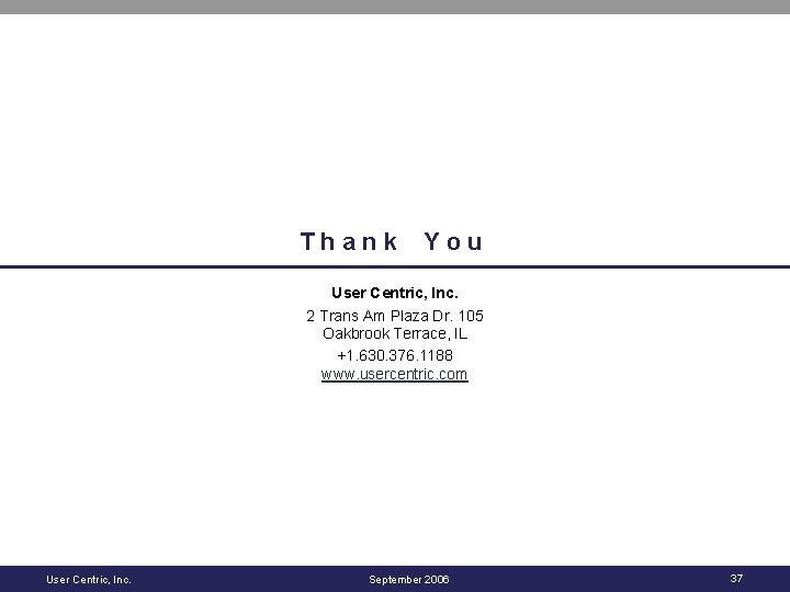 Thank You User Centric, Inc. 2 Trans Am Plaza Dr. 105 Oakbrook Terrace, IL