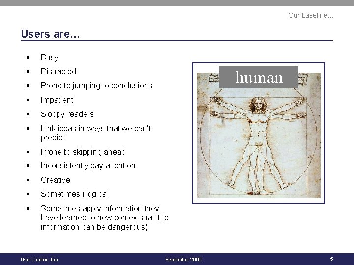 Our baseline… Users are… § Busy § Distracted § Prone to jumping to conclusions