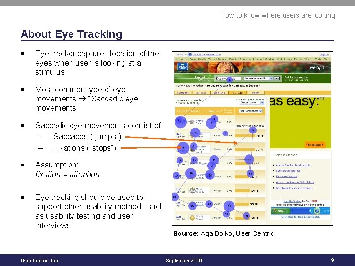 How to know where users are looking About Eye Tracking § Eye tracker captures