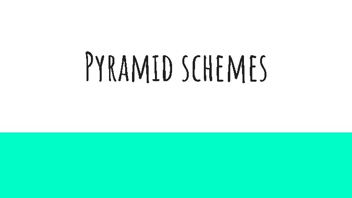 Pyramid schemes 