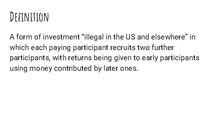 Definition A form of investment “illegal in the US and elsewhere” in which each