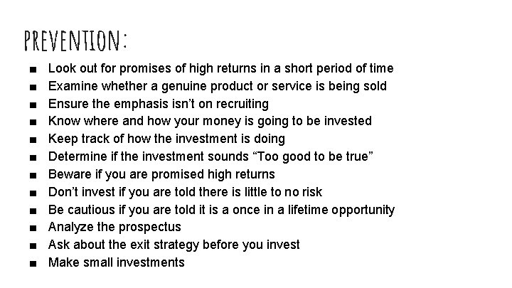 prevention: ■ ■ ■ Look out for promises of high returns in a short