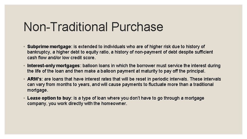 Non-Traditional Purchase ◦ Subprime mortgage: is extended to individuals who are of higher risk