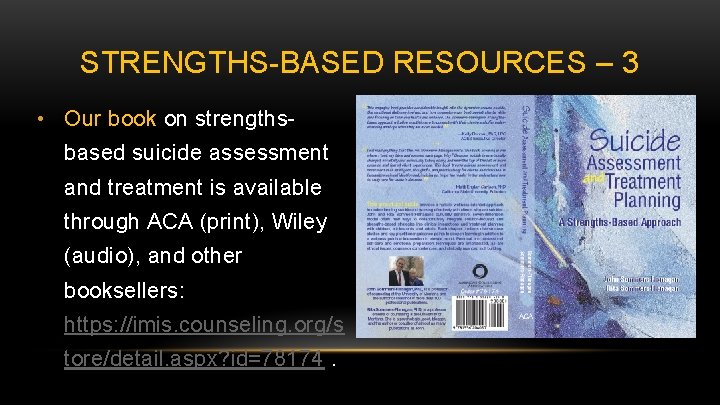 STRENGTHS-BASED RESOURCES – 3 • Our book on strengthsbased suicide assessment and treatment is