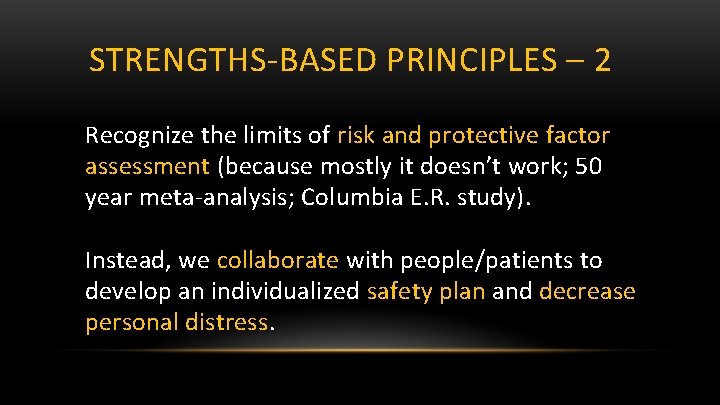 STRENGTHS-BASED PRINCIPLES – 2 Recognize the limits of risk and protective factor assessment (because