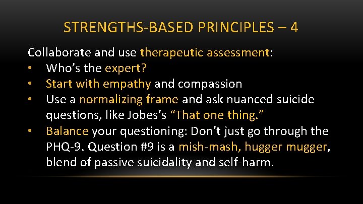 STRENGTHS-BASED PRINCIPLES – 4 Collaborate and use therapeutic assessment: • Who’s the expert? •
