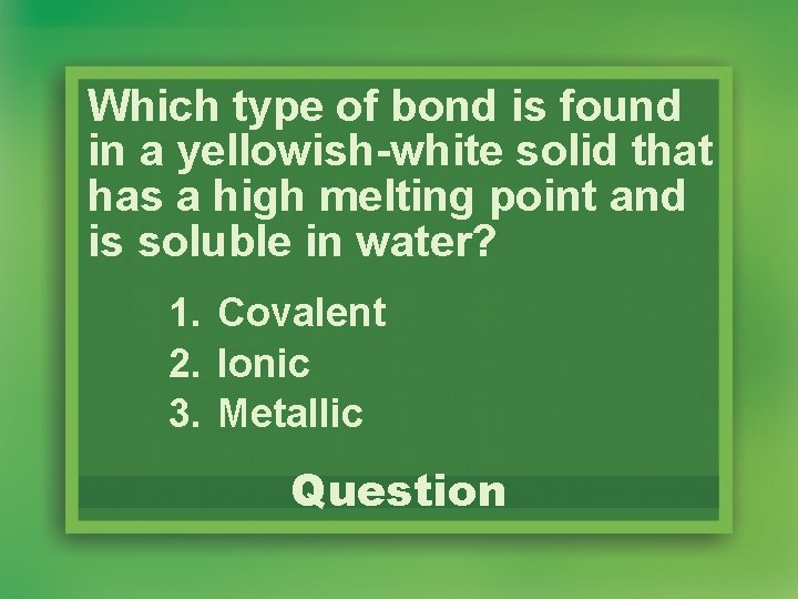 Which type of bond is found in a yellowish-white solid that has a high Which type of bond is found in a yellowish-white solid that has a high