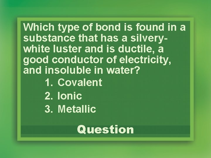 Which type of bond is found in a substance that has a silverywhite luster Which type of bond is found in a substance that has a silverywhite luster