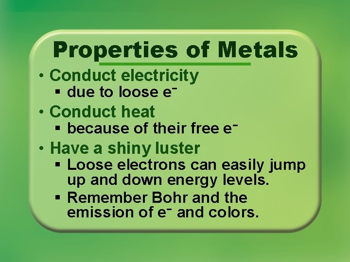 Properties of Metals • Conduct electricity § due to loose e− • Conduct heat Properties of Metals • Conduct electricity § due to loose e− • Conduct heat