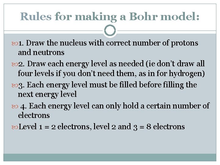 Rules for making a Bohr model: 1. Draw the nucleus with correct number of