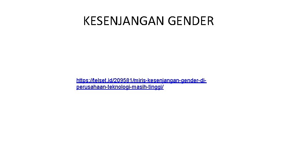 KESENJANGAN GENDER https: //telset. id/209581/miris-kesenjangan-gender-diperusahaan-teknologi-masih-tinggi/ KESENJANGAN GENDER https: //telset. id/209581/miris-kesenjangan-gender-diperusahaan-teknologi-masih-tinggi/