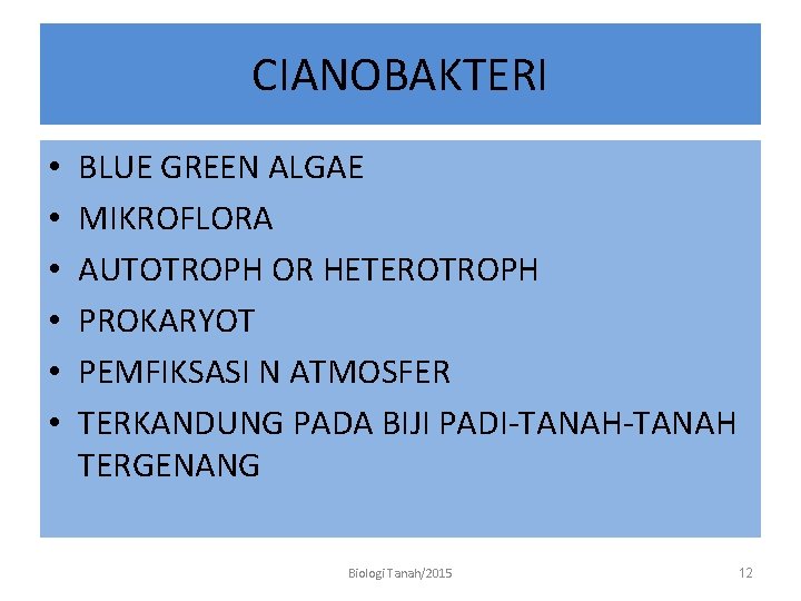 CIANOBAKTERI • • • BLUE GREEN ALGAE MIKROFLORA AUTOTROPH OR HETEROTROPH PROKARYOT PEMFIKSASI N