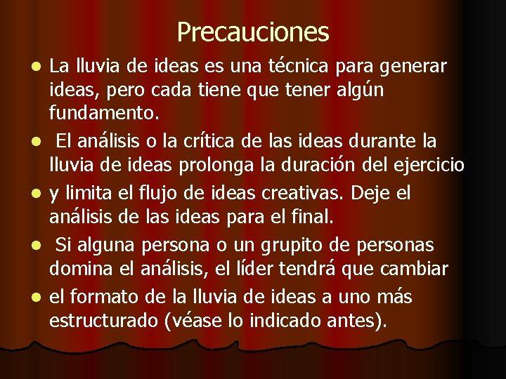 Precauciones l l l La lluvia de ideas es una técnica para generar ideas,