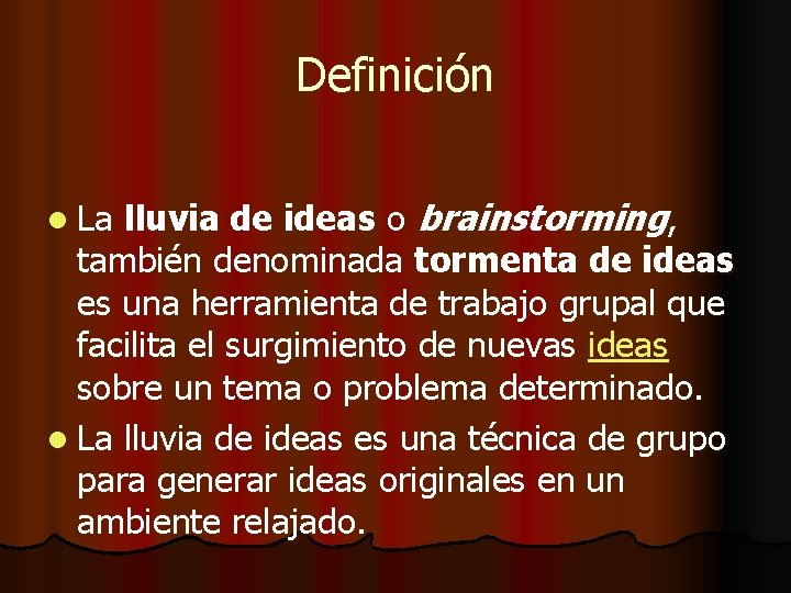 Definición lluvia de ideas o brainstorming, también denominada tormenta de ideas es una herramienta