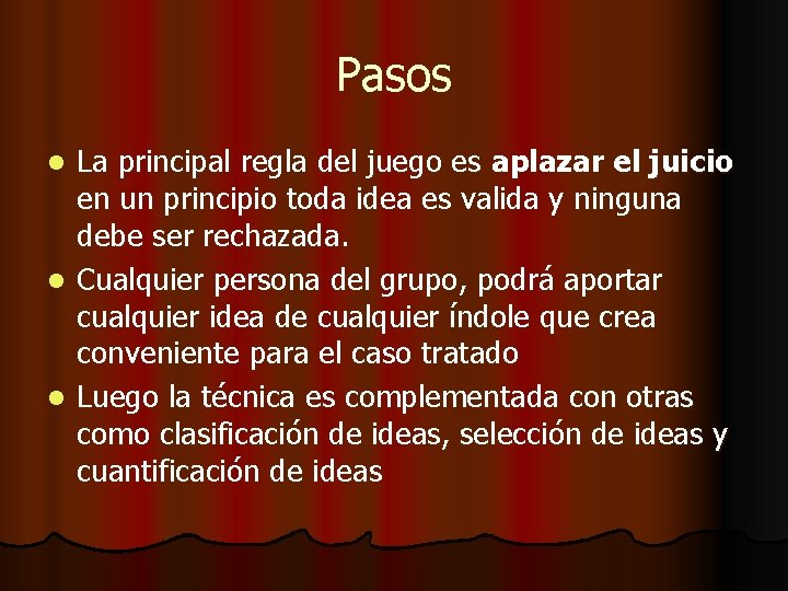 Pasos La principal regla del juego es aplazar el juicio en un principio toda