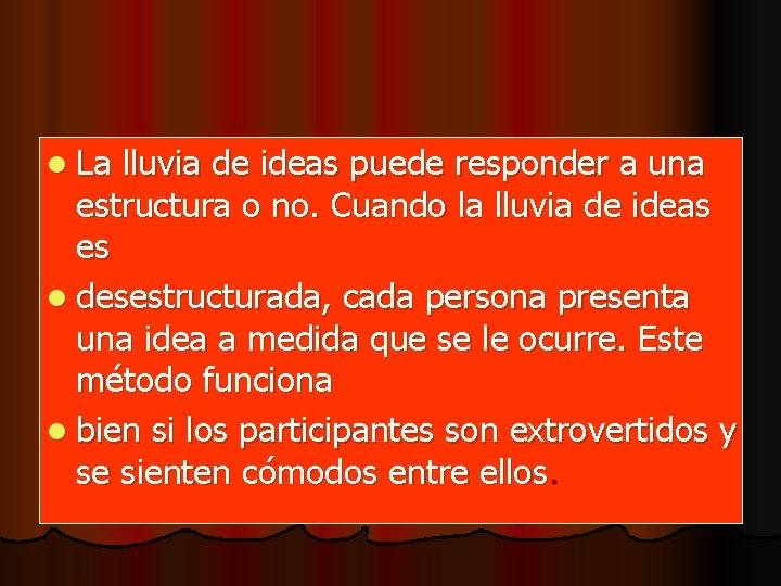 l La lluvia de ideas puede responder a una estructura o no. Cuando la