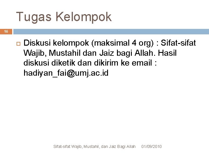 Tugas Kelompok 16 Diskusi kelompok (maksimal 4 org) : Sifat-sifat Wajib, Mustahil dan Jaiz