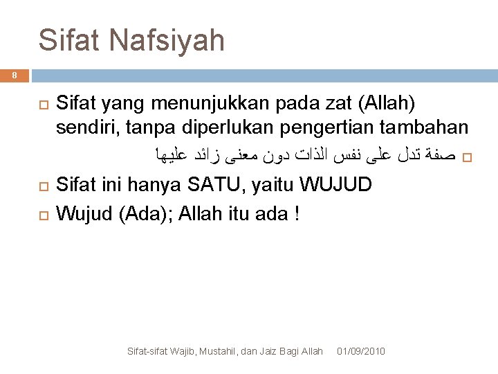 Sifat Nafsiyah 8 Sifat yang menunjukkan pada zat (Allah) sendiri, tanpa diperlukan pengertian tambahan