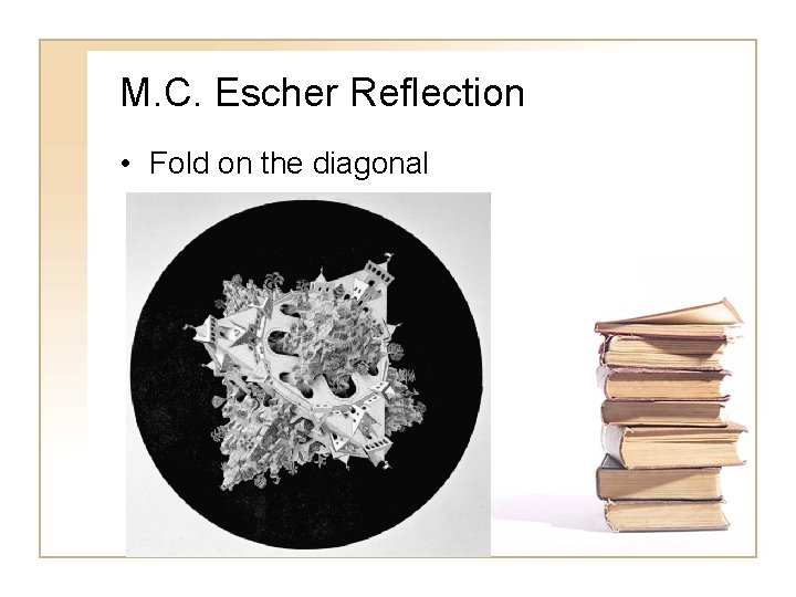 M. C. Escher Reflection • Fold on the diagonal 