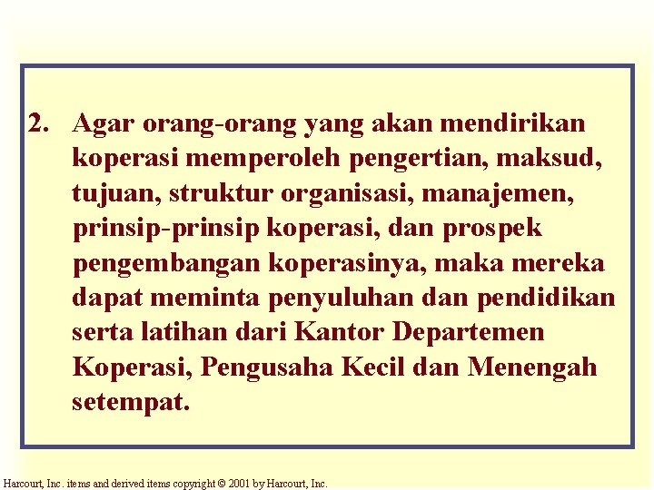 2. Agar orang-orang yang akan mendirikan koperasi memperoleh pengertian, maksud, tujuan, struktur organisasi, manajemen,