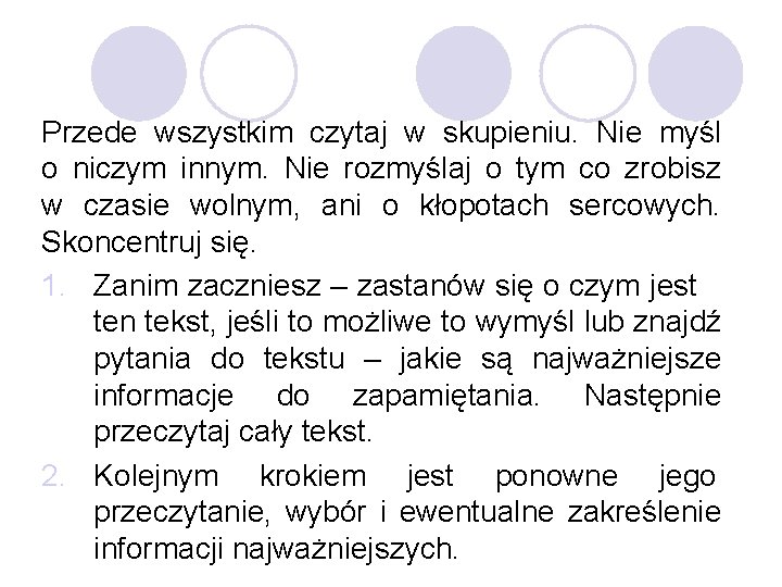 Przede wszystkim czytaj w skupieniu. Nie myśl o niczym innym. Nie rozmyślaj o tym