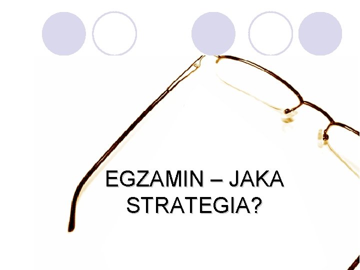 EGZAMIN – JAKA STRATEGIA? 