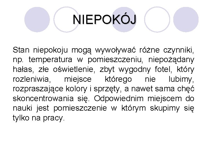 NIEPOKÓJ Stan niepokoju mogą wywoływać różne czynniki, np. temperatura w pomieszczeniu, niepożądany hałas, złe