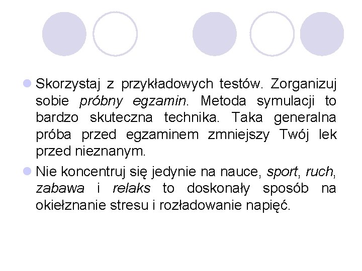 l Skorzystaj z przykładowych testów. Zorganizuj sobie próbny egzamin. Metoda symulacji to bardzo skuteczna