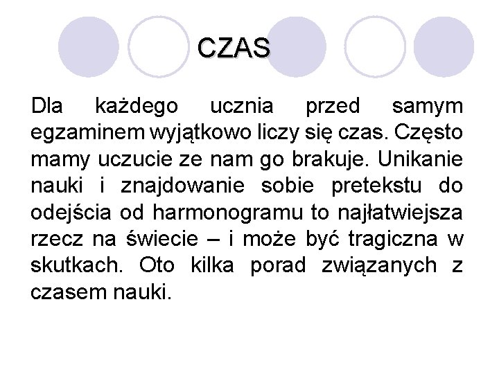 CZAS Dla każdego ucznia przed samym egzaminem wyjątkowo liczy się czas. Często mamy uczucie