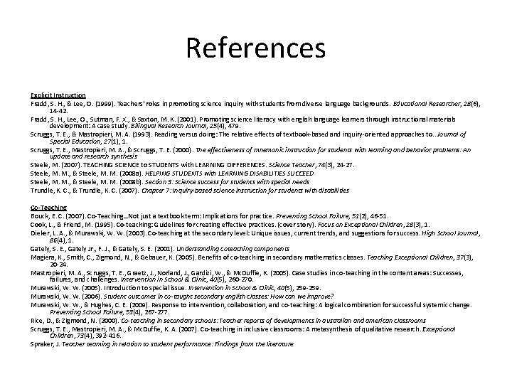 References Explicit Instruction Fradd, S. H. , & Lee, O. (1999). Teachers' roles in
