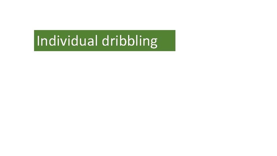 Individual dribbling 