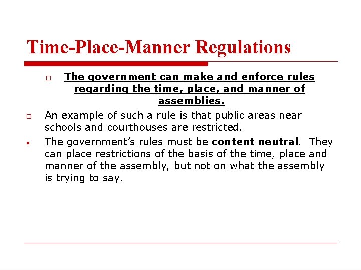 Time-Place-Manner Regulations The government can make and enforce rules regarding the time, place, and