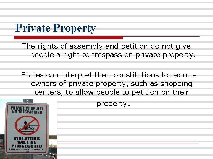 Private Property The rights of assembly and petition do not give people a right