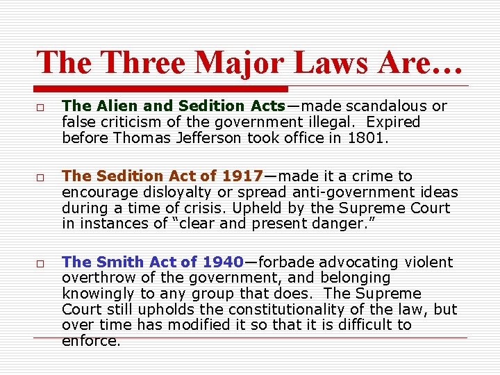 The Three Major Laws Are… o o o The Alien and Sedition Acts—made scandalous