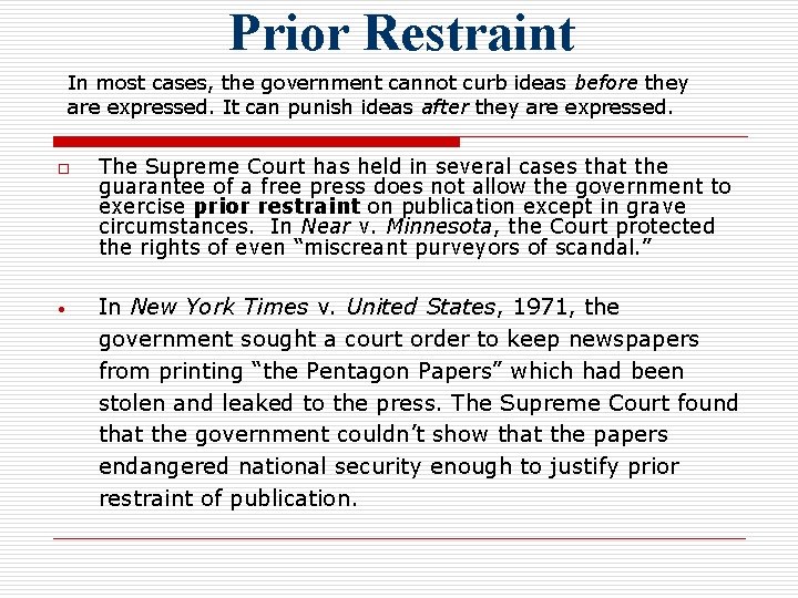 Prior Restraint In most cases, the government cannot curb ideas before they are expressed.