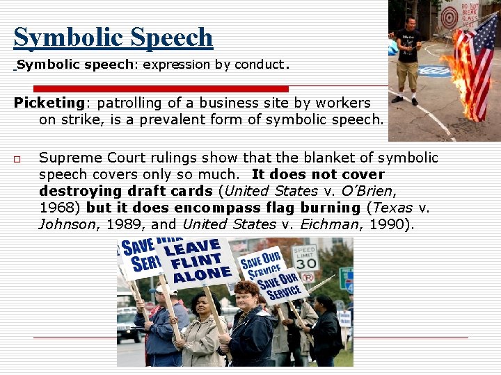 Symbolic Speech Symbolic speech: expression by conduct. Picketing: patrolling of a business site by