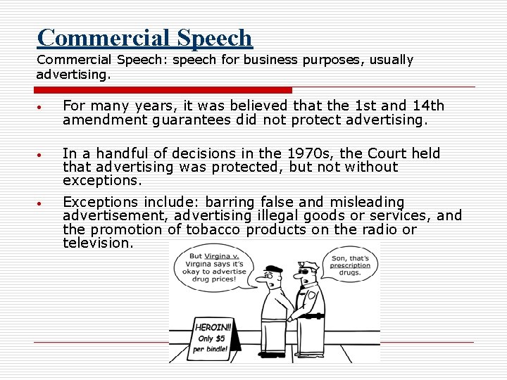 Commercial Speech: speech for business purposes, usually advertising. • For many years, it was