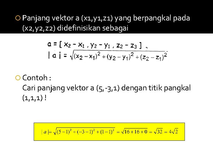  Panjang vektor a (x 1, y 1, z 1) yang berpangkal pada (x