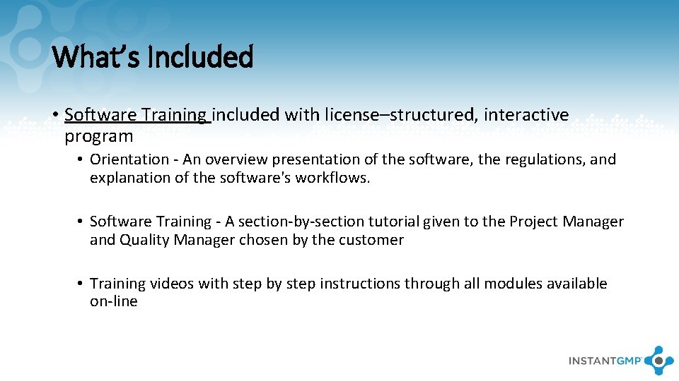 What’s Included • Software Training included with license–structured, interactive program • Orientation - An