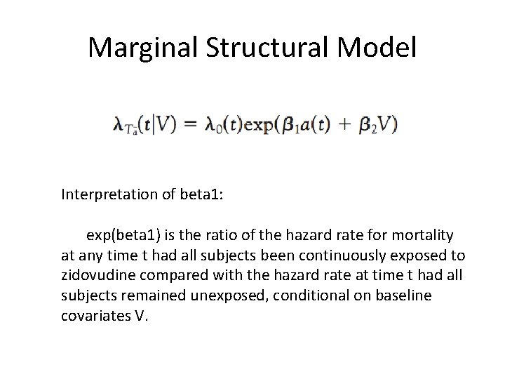 Marginal Structural Model Interpretation of beta 1: exp(beta 1) is the ratio of the