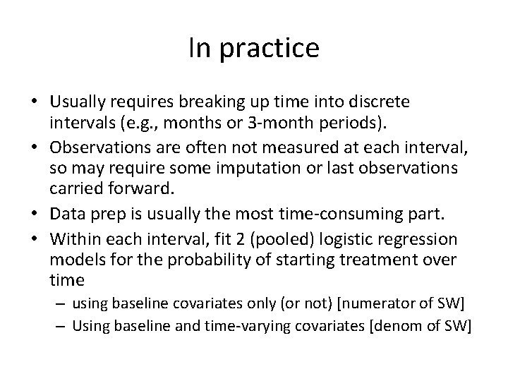 In practice • Usually requires breaking up time into discrete intervals (e. g. ,