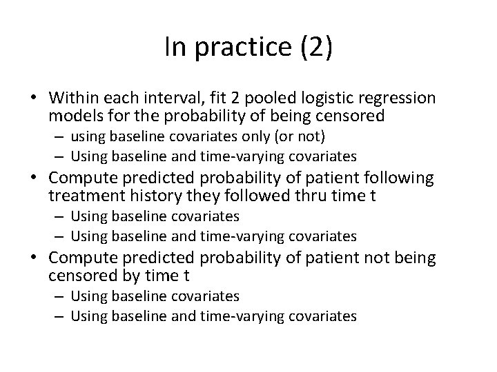 In practice (2) • Within each interval, fit 2 pooled logistic regression models for