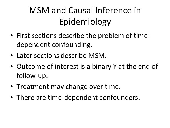 MSM and Causal Inference in Epidemiology • First sections describe the problem of timedependent