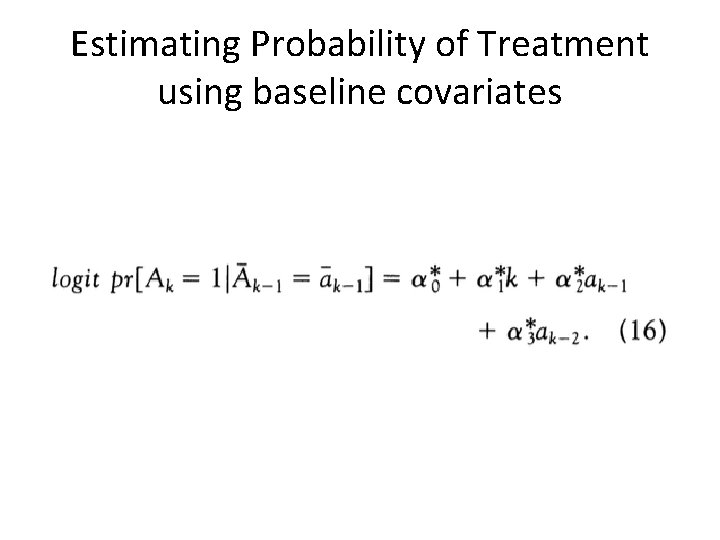 Estimating Probability of Treatment using baseline covariates 